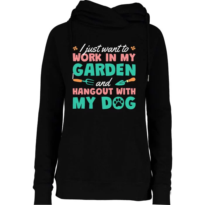 I Just Want To Work In My Garden And Hangout With My Dog Womens Funnel Neck Pullover Hood