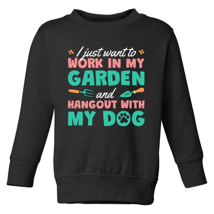 I Just Want To Work In My Garden And Hangout With My Dog Toddler Sweatshirt