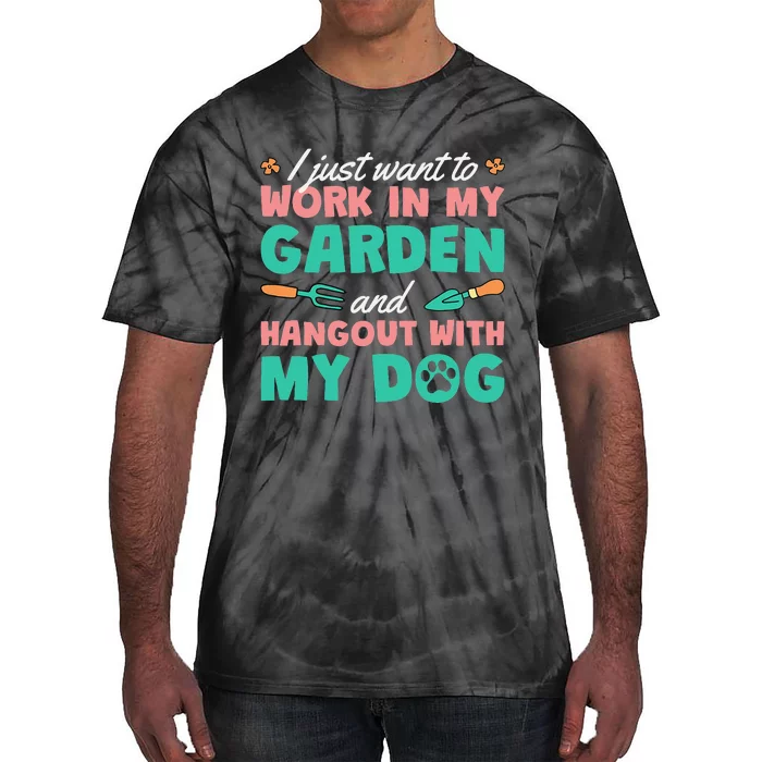 I Just Want To Work In My Garden And Hangout With My Dog Tie-Dye T-Shirt