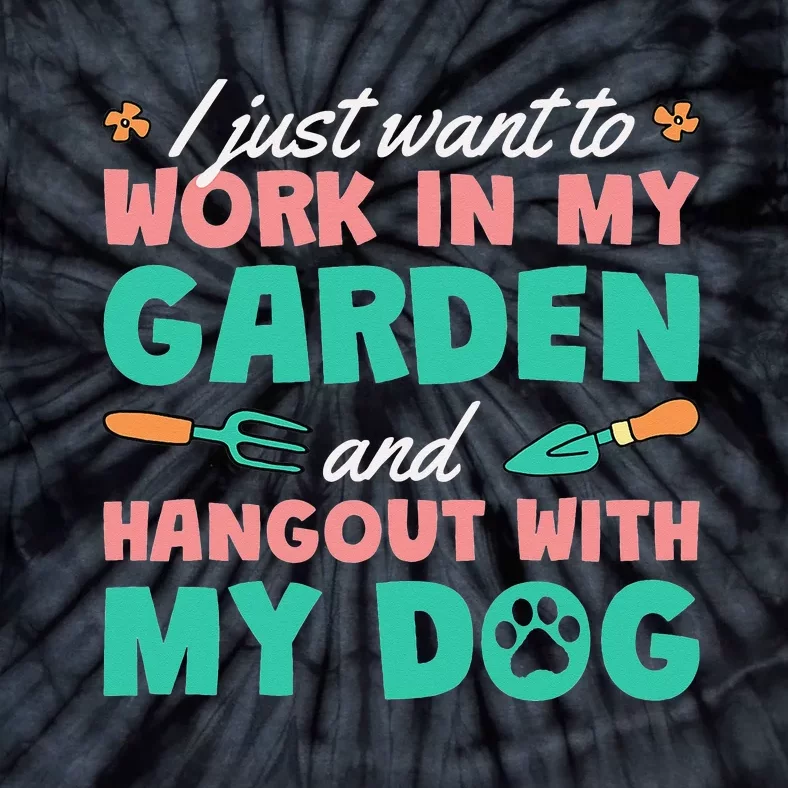 I Just Want To Work In My Garden And Hangout With My Dog Tie-Dye T-Shirt