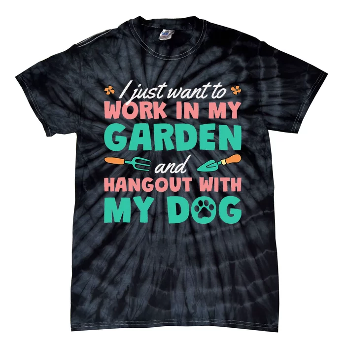 I Just Want To Work In My Garden And Hangout With My Dog Tie-Dye T-Shirt