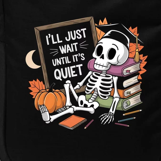 ILl Just Wait Until ItS Quiet Halloween Teacher Gift Impact Tech Backpack