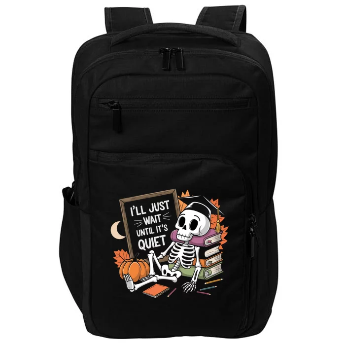 ILl Just Wait Until ItS Quiet Halloween Teacher Gift Impact Tech Backpack