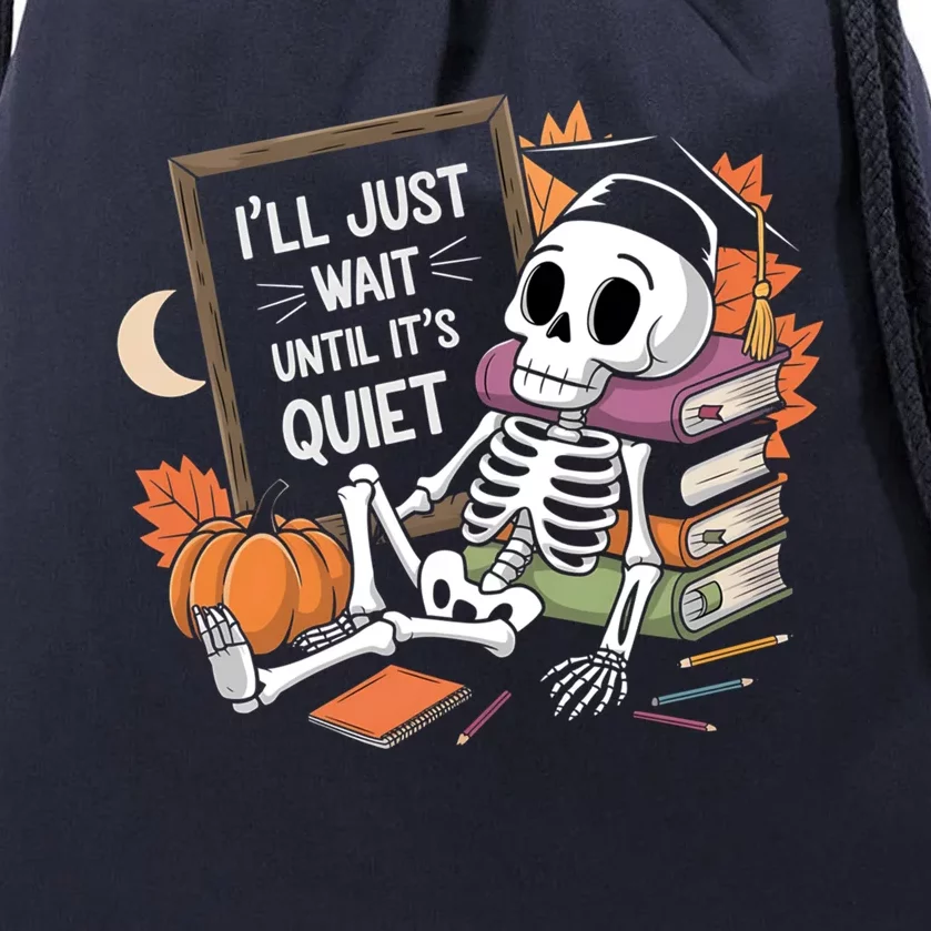 ILl Just Wait Until ItS Quiet Halloween Teacher Gift Drawstring Bag