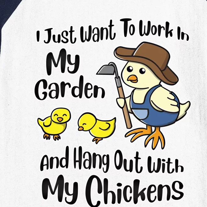 I Just Want To Work In My Garden And Hang Out With My Chickens Gift Baseball Sleeve Shirt