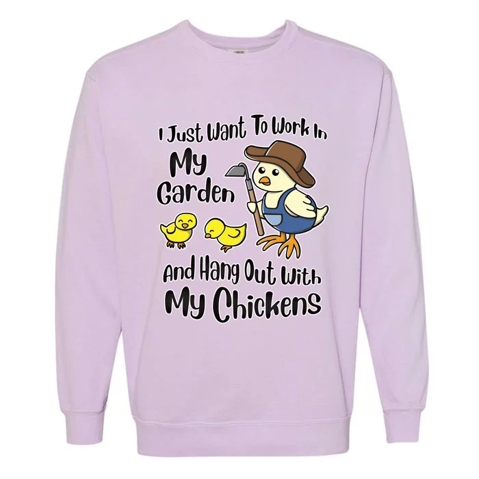 I Just Want To Work In My Garden And Hang Out With My Chickens Gift Garment-Dyed Sweatshirt