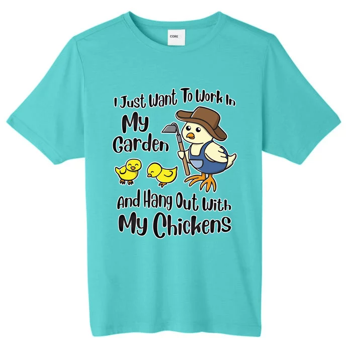 I Just Want To Work In My Garden And Hang Out With My Chickens Gift ChromaSoft Performance T-Shirt