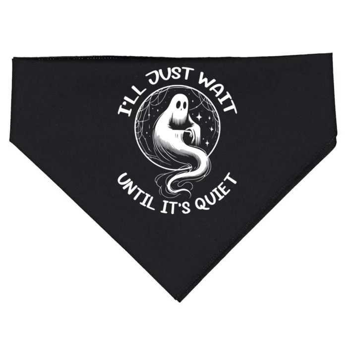 ILl Just Wait Until ItS Quiet Funny Ghost Halloween Gift USA-Made Doggie Bandana