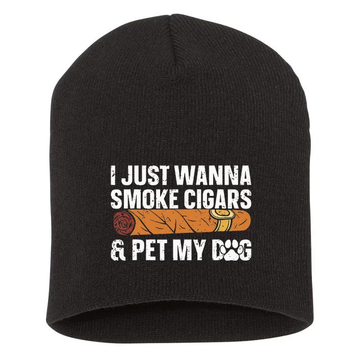 I Just Wanna Smoke Cigars And Pet My Dog Cigar Lounge Short Acrylic Beanie