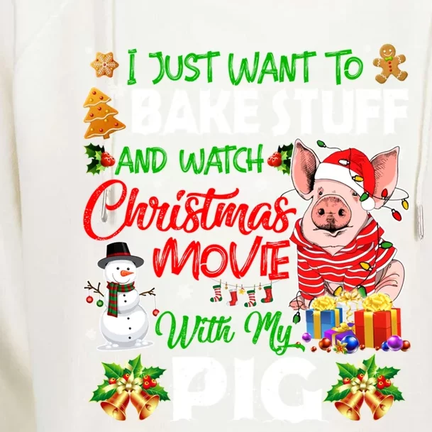 I Just Want To Bake Stuff And Watch Xmas Movie With Pig Santa Gift Womens Funnel Neck Pullover Hood