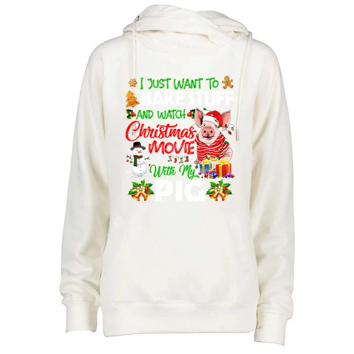 I Just Want To Bake Stuff And Watch Xmas Movie With Pig Santa Gift Womens Funnel Neck Pullover Hood