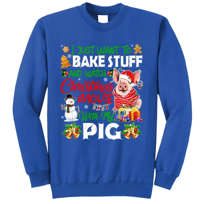 I Just Want To Bake Stuff And Watch Xmas Movie With Pig Santa Gift Tall Sweatshirt