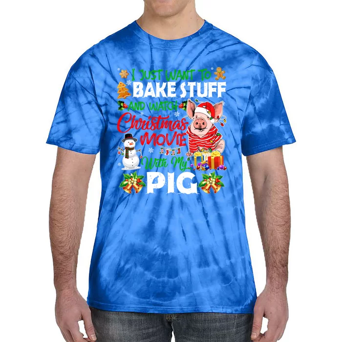 I Just Want To Bake Stuff And Watch Xmas Movie With Pig Santa Gift Tie-Dye T-Shirt