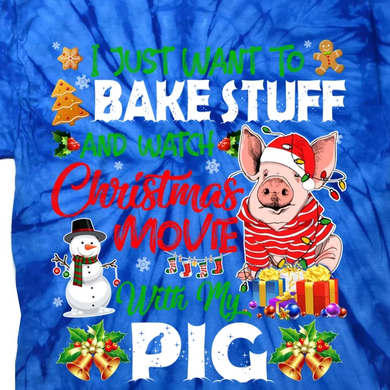 I Just Want To Bake Stuff And Watch Xmas Movie With Pig Santa Gift Tie-Dye T-Shirt