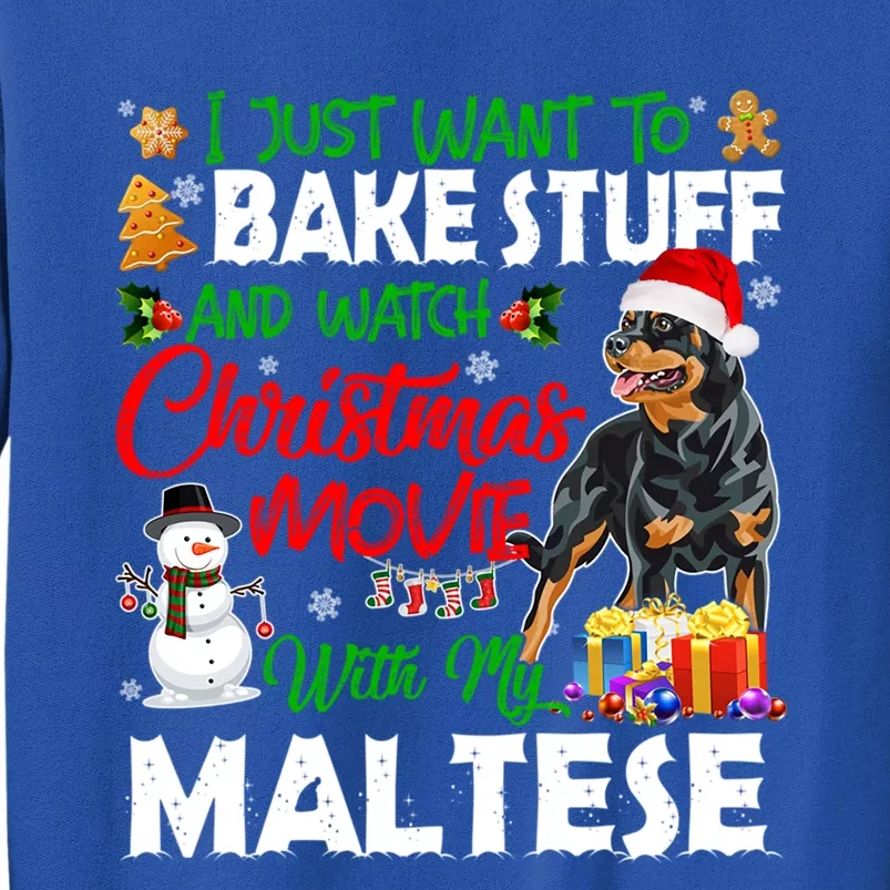 I Just Want To Bake Stuff And Christmas Movie With Rottweiler Gift Tall Sweatshirt