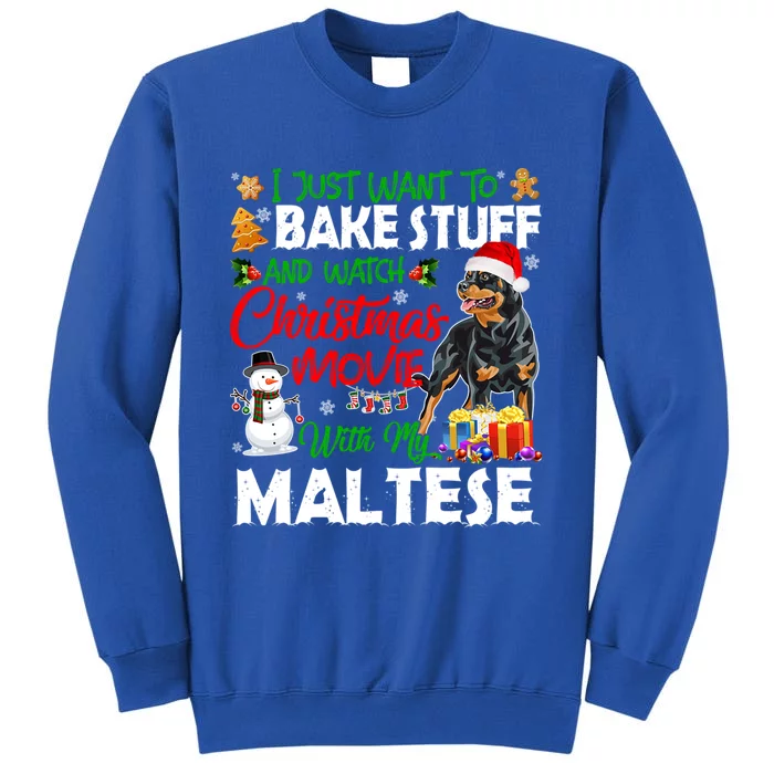 I Just Want To Bake Stuff And Christmas Movie With Rottweiler Gift Tall Sweatshirt