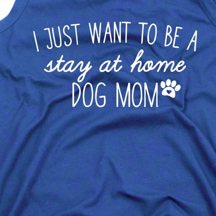 I Just Want To Be A Stay At Home Dog Mom Tees Gift Tank Top