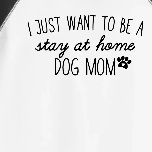 I Just Want To Be A Stay At Home Dog Mom Tees Gift Toddler Fine Jersey T-Shirt