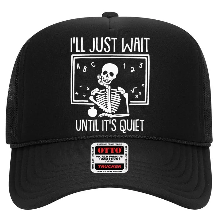 Ill Just Wait Until Its Quiet Teacher Lazy Halloween Costume High Crown Mesh Trucker Hat