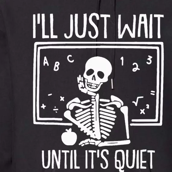 Ill Just Wait Until Its Quiet Teacher Lazy Halloween Costume Premium Hoodie