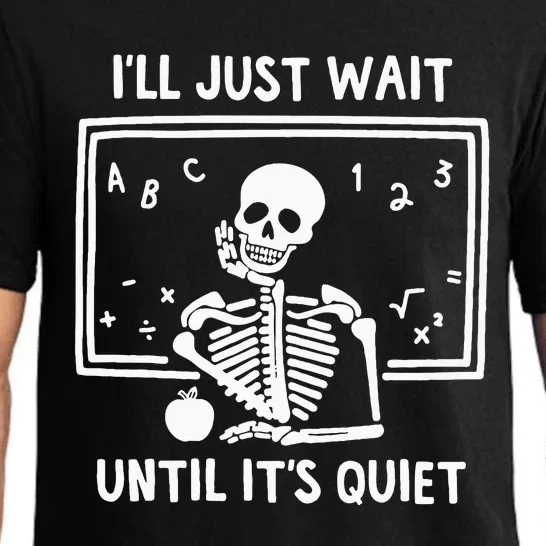 ILl Just Wait Until ItS Quiet Skeleton Teacher Pajama Set