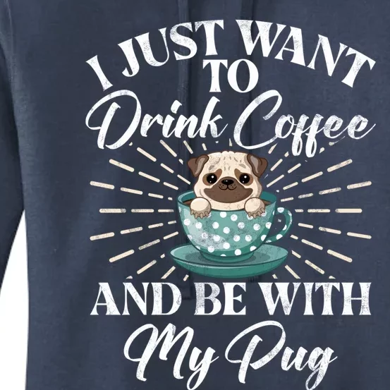 I Just Want To Coffee And Be With My Pug Gift Women's Pullover Hoodie