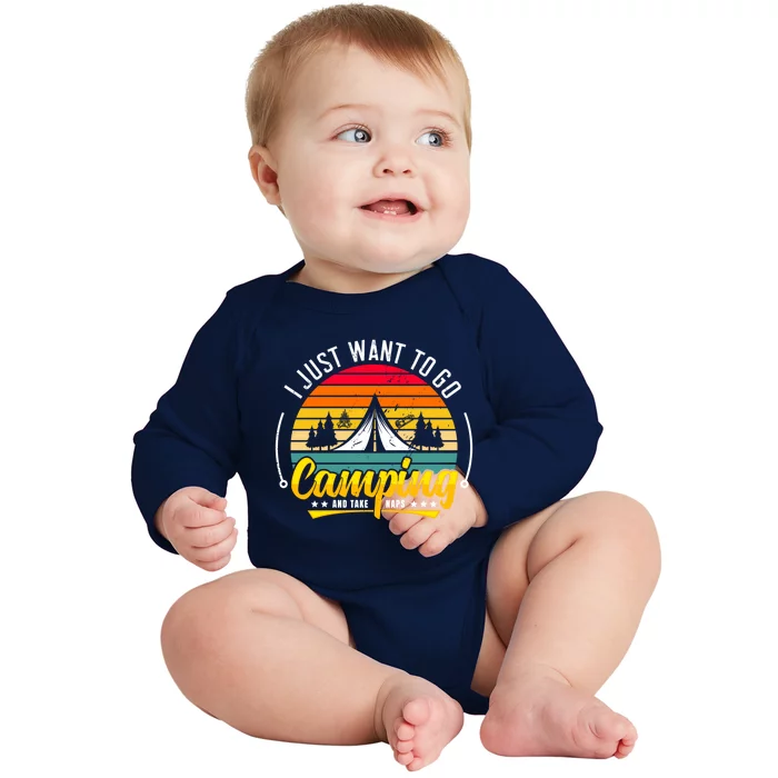 I Just Want To Go Camping And Take Naps Great Gift Baby Long Sleeve Bodysuit