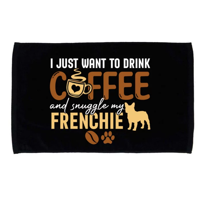 I Just Want To Coffee And Snuggle My Frenchie Dog Xmas Gift Microfiber Hand Towel