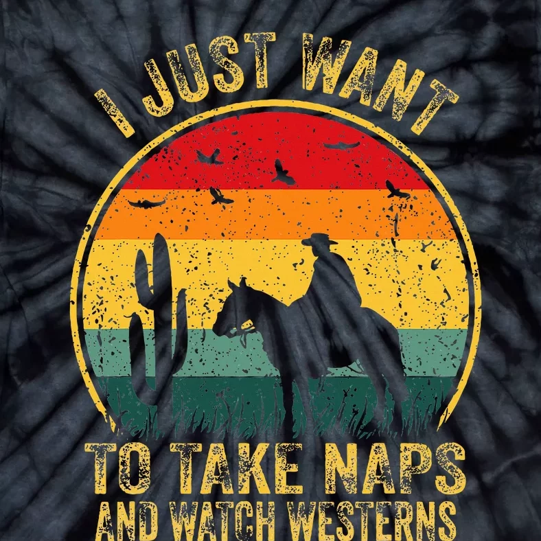 I Just Want To Take Naps And Watch Westerns Tie-Dye T-Shirt