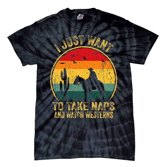 I Just Want To Take Naps And Watch Westerns Tie-Dye T-Shirt