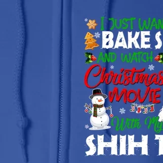 I Just Want To Bake Stuff And Christmas Movie With Shih Tzu Gift Full Zip Hoodie