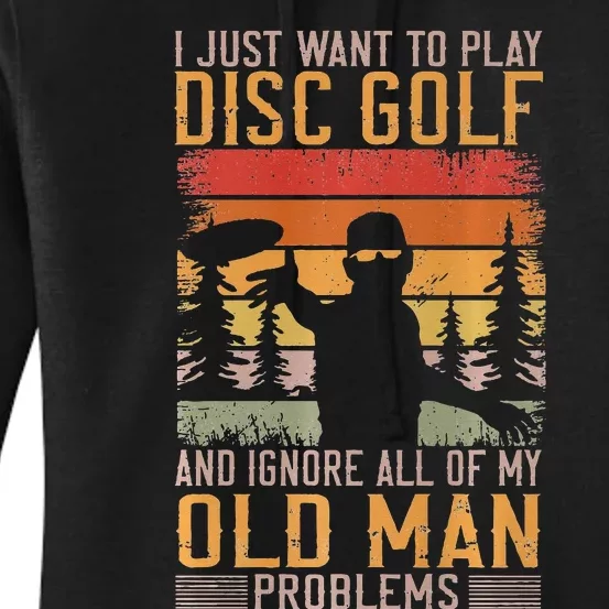 I Just Want To Ignore My Old Man Problems & Play Disc Golf Women's Pullover Hoodie