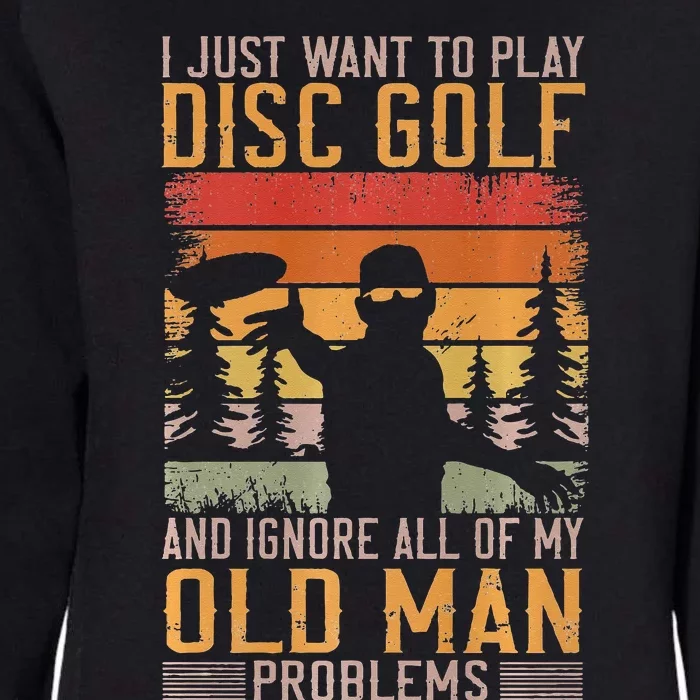 I Just Want To Ignore My Old Man Problems & Play Disc Golf Womens California Wash Sweatshirt