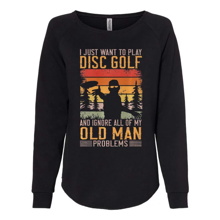 I Just Want To Ignore My Old Man Problems & Play Disc Golf Womens California Wash Sweatshirt