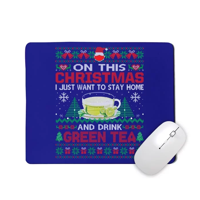 I Just Want To Stay Home And Green Tea Christmas Ugly Great Gift Mousepad