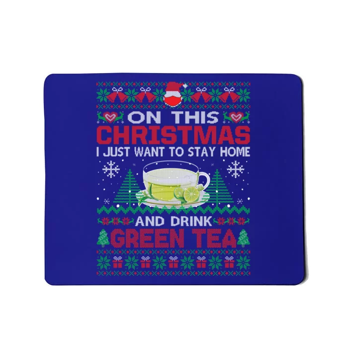 I Just Want To Stay Home And Green Tea Christmas Ugly Great Gift Mousepad