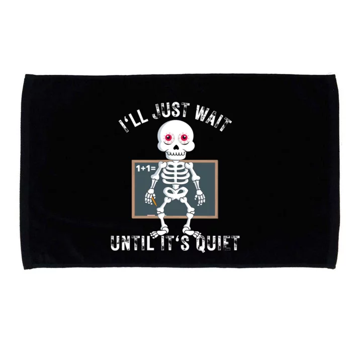 ILl Just Wait Until ItS Quiet Teacher Funny Halloween Meaningful Gift Microfiber Hand Towel