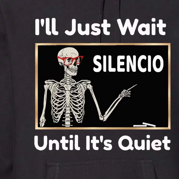 Ill Just Wait Until Its Quiet Spanish Teacher Halloween Premium Hoodie