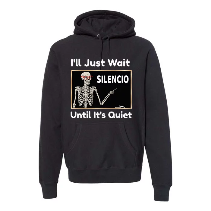 Ill Just Wait Until Its Quiet Spanish Teacher Halloween Premium Hoodie