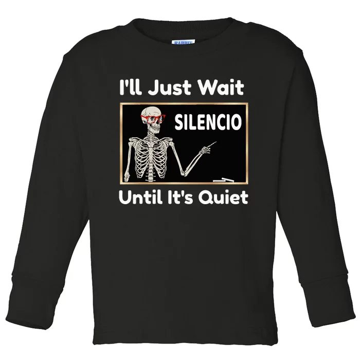 Ill Just Wait Until Its Quiet Spanish Teacher Halloween Toddler Long Sleeve Shirt