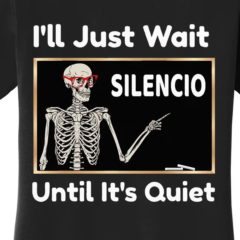 Ill Just Wait Until Its Quiet Spanish Teacher Halloween Women's T-Shirt