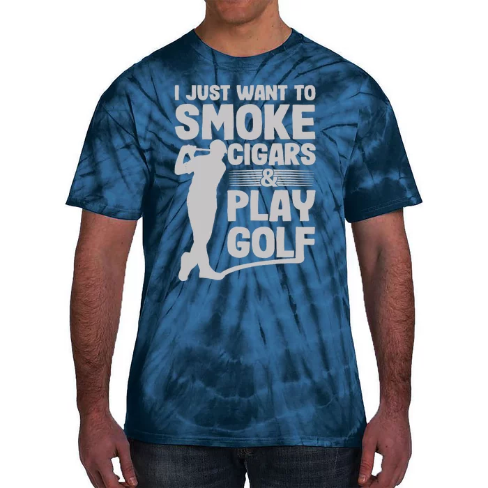 I Just Want to Smoke Cigars And Play Golf Funny Dad Tie-Dye T-Shirt