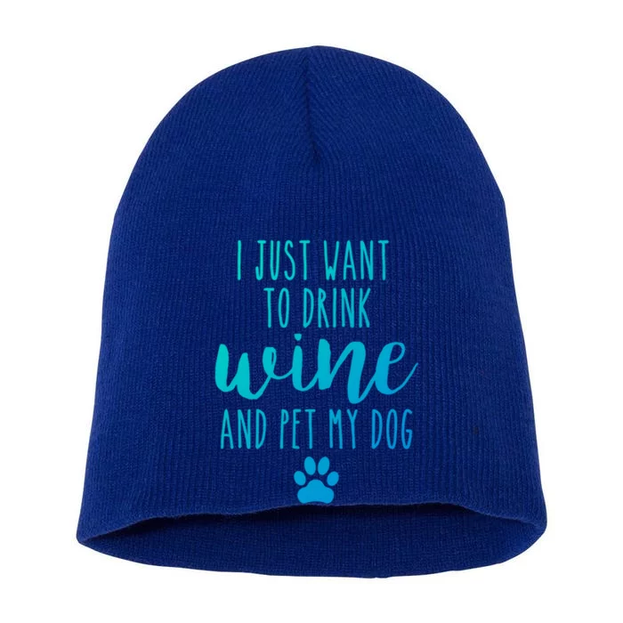 I Just Want To Wine And Pet My Dog Funny Dog Lover Meaningful Gift Short Acrylic Beanie