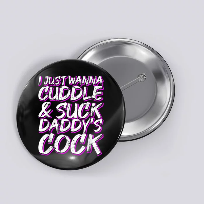 I Just Wanna Cuddle And Suck Daddys Cock Bdsm Sexy Ddlg Button Teeshirtpalace 