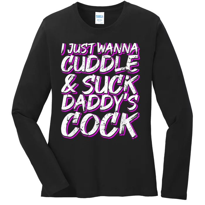 I Just Wanna Cuddle And Suck Daddy's Cock BDSM Sexy DDLG Ladies Long Sleeve Shirt