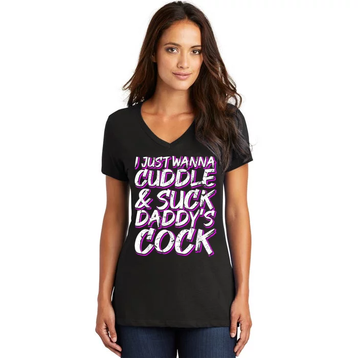 I Just Wanna Cuddle And Suck Daddy's Cock BDSM Sexy DDLG Women's V-Neck T-Shirt