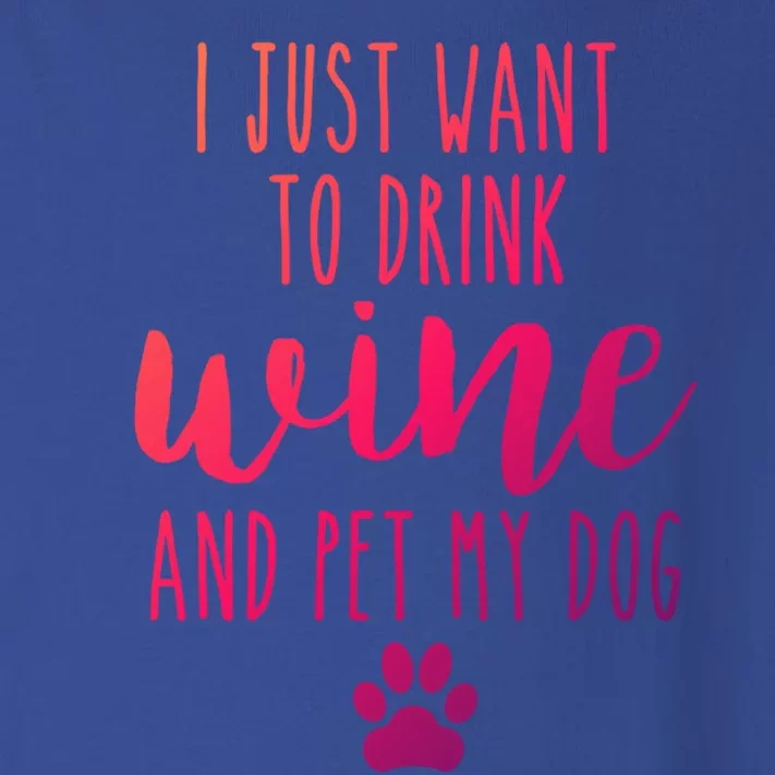 I Just Want To Wine And Pet My Dog Funny Dog Lover Meaningful Gift Toddler Long Sleeve Shirt