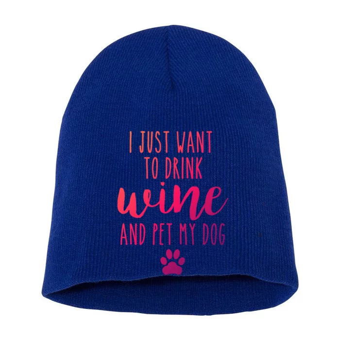 I Just Want To Wine And Pet My Dog Funny Dog Lover Meaningful Gift Short Acrylic Beanie