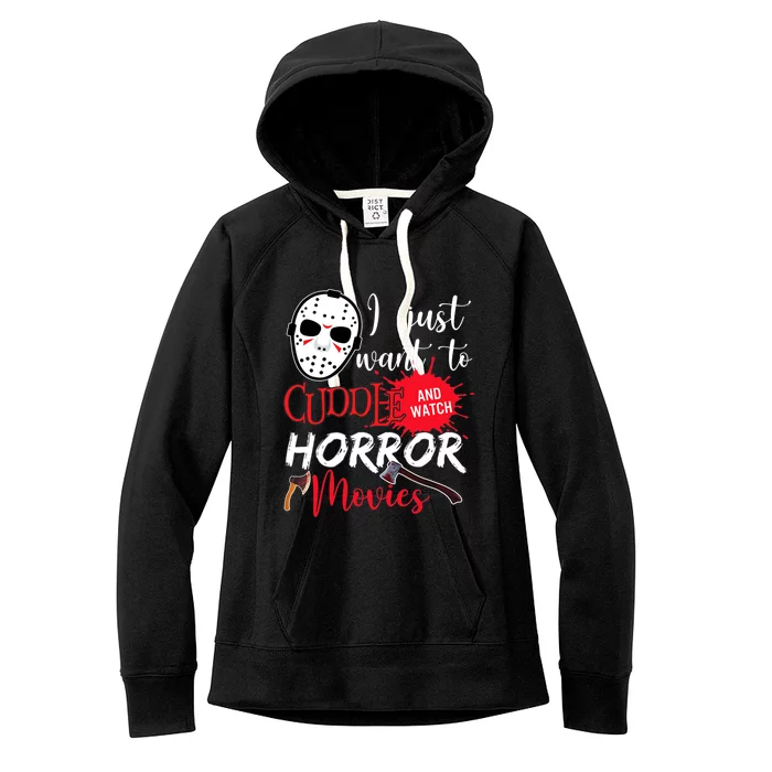 I Just Want To Cuddle And Watch Horror Movies Women's Fleece Hoodie