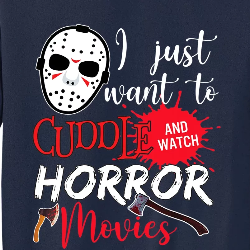 I Just Want To Cuddle And Watch Horror Movies Tall Sweatshirt